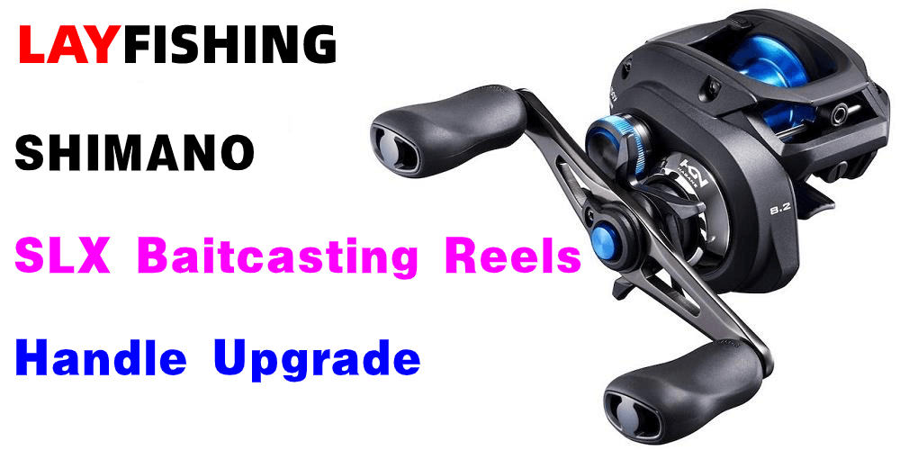 5 Reasons to Upgrade Your Shimano SLX Baitcasting Reel Handle